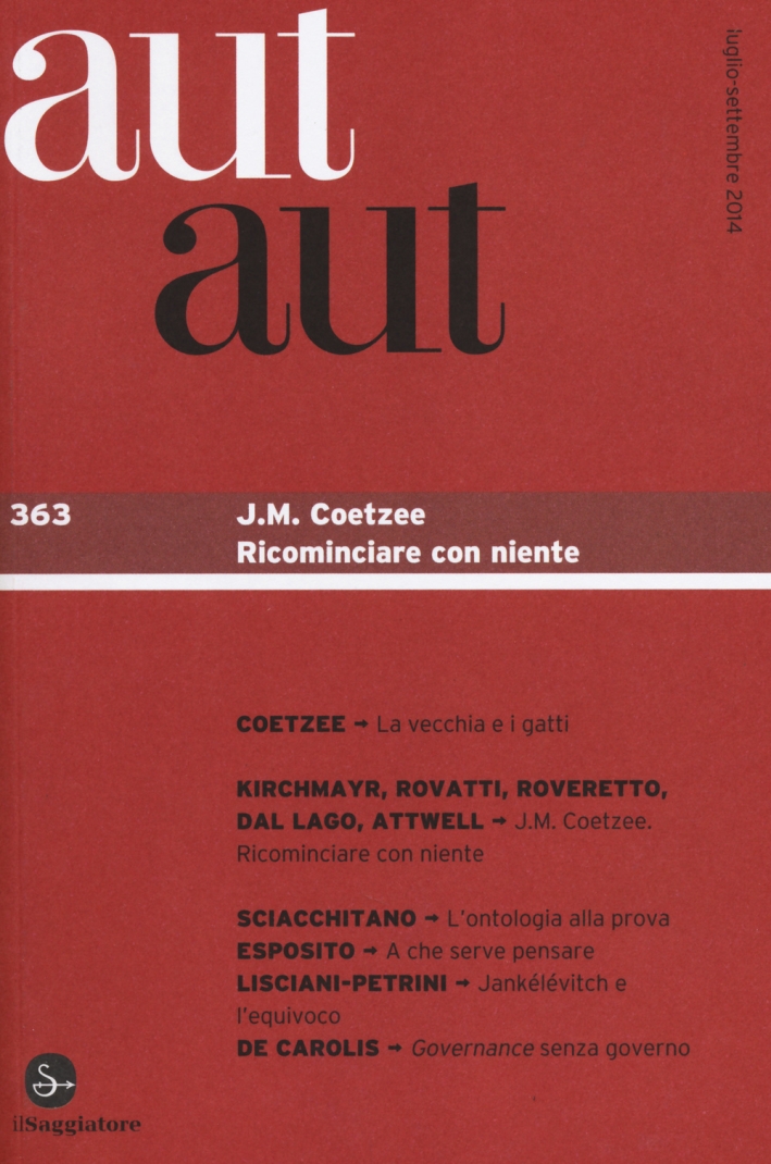 Aut aut. Vol. 363: J. M. Coetzee. Ricominciare con niente Aut aut. Vol. 363: J. M. Coetzee. Ricominciare con niente