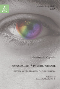 Omosessualità in Medio Oriente. Identità gay tra religione, cultura e politica Omosessualità in Medio Oriente. Identità gay tra religione, cultura e politica