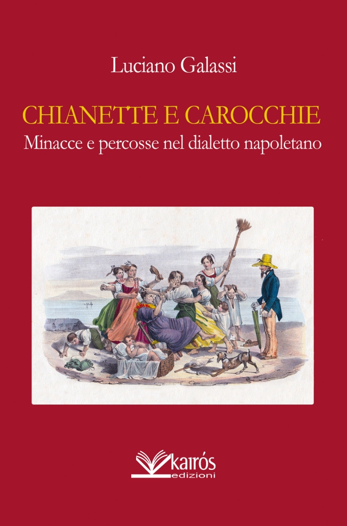 Chianette e Carocchie, Minacce e Percosse nel Dialetto Napoletano Chianette e Carocchie, Minacce e Percosse nel Dialetto Napoletano