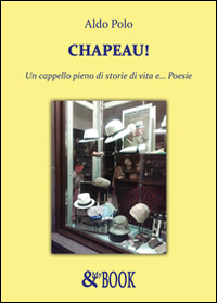 Chapeau! Un cappello pieno di storie di vita e... Chapeau! Un cappello pieno di storie di vita e...