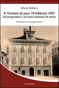 Il trattato di pace 10 febbraio 1947 nei programmi e nei testi scolastici di storia Il trattato di pace 10 febbraio 1947 nei programmi e nei testi scolastici di storia