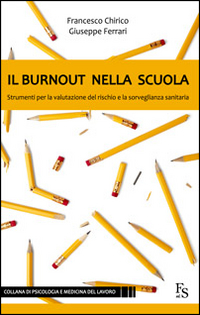 Il burnout nella scuola. Strumenti per la valutazione del rischio e la sorveglianza sanitaria Il burnout nella scuola. Strumenti per la valutazione del rischio e la sorveglianza sanitaria