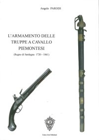 L'armamento delle truppe a cavallo piemontesi. (Regno Sardegna, 1720-1861)