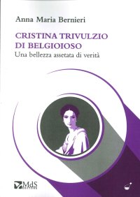 Cristina Trivulzio di Belgioioso. Una bellezza assetata di verità