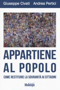 Appartiene al popolo. Come restituire la sovranità ai cittadini