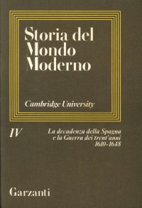Storia del Mondo Moderno. Cambridge University. Volume 4. La Decadenza della Spagna e la Guerra dei Trent'Anni 1610-1648. [Opera Incompleta]