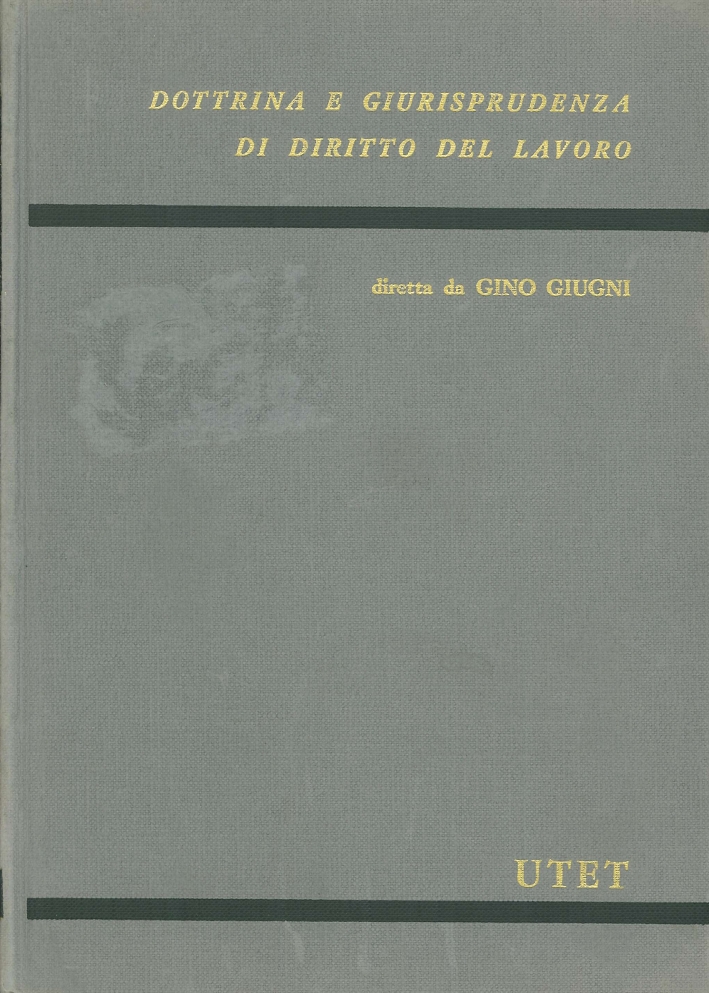 Dottrina e Giurisprudenza di Diritto del Lavoro. Volume 1. I Licenziamenti