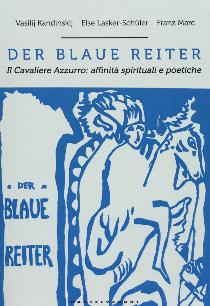 Der blaue reiter. Il Cavaliere Azzurro: affinità spirituali e poetiche