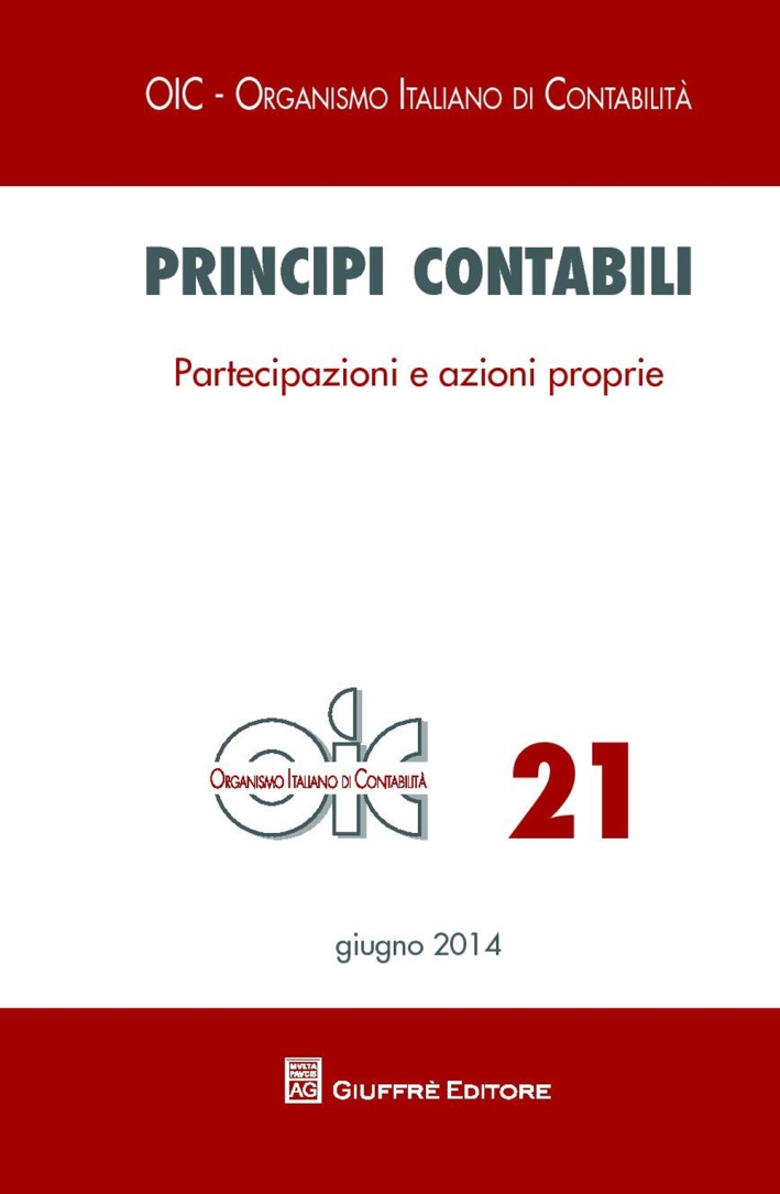 Principi contabili. Vol. 21: Partecipazioni e azioni proprie Principi contabili. Vol. 21: Partecipazioni e azioni proprie