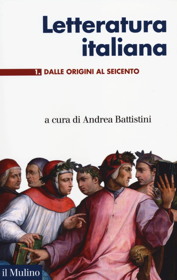 Letteratura italiana. Vol. 1: Dalle origini al Seicento. Letteratura italiana. Vol. 1: Dalle origini al Seicento.