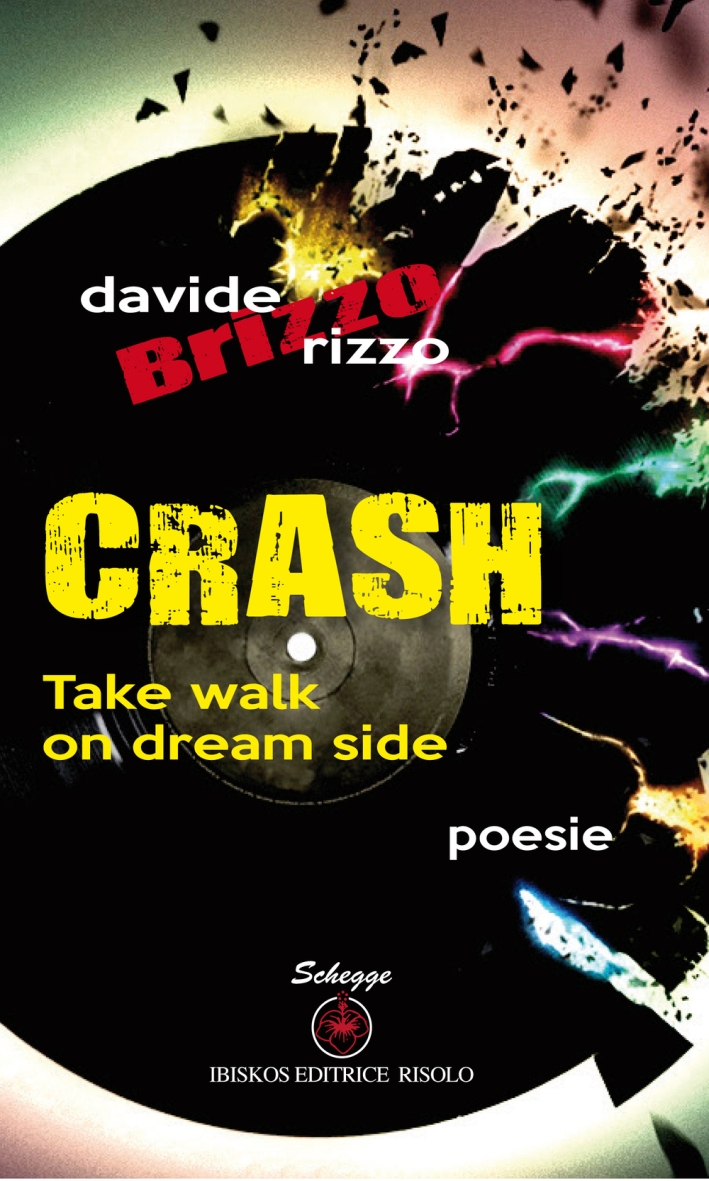 Crash. Take walk on dream side. Ediz. italiana Crash. Take walk on dream side. Ediz. italiana