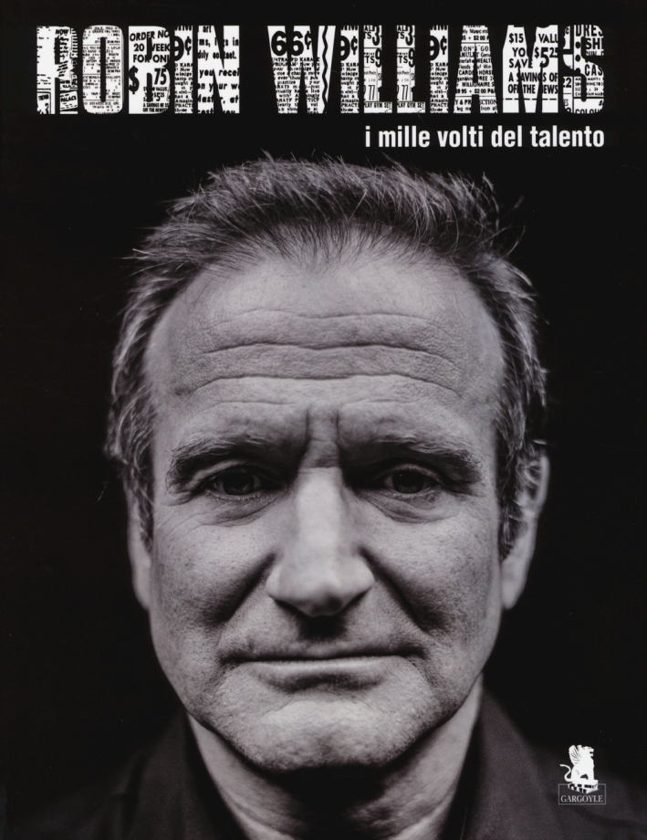 Robin Williams. I mille volti del talento. Ediz. illustrata Robin Williams. I mille volti del talento. Ediz. illustrata