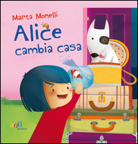 Alice cambia casa. Ediz. illustrata Alice cambia casa. Ediz. illustrata
