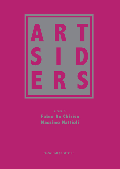 Artsiders. Catalogo della mostra (Perugia, 12 ottobre 2014-11 gennaio 2015). Ediz. illustrata Artsiders. Catalogo della mostra (Perugia, 12 ottobre 2014-11 gennaio 2015). Ediz. illustrata