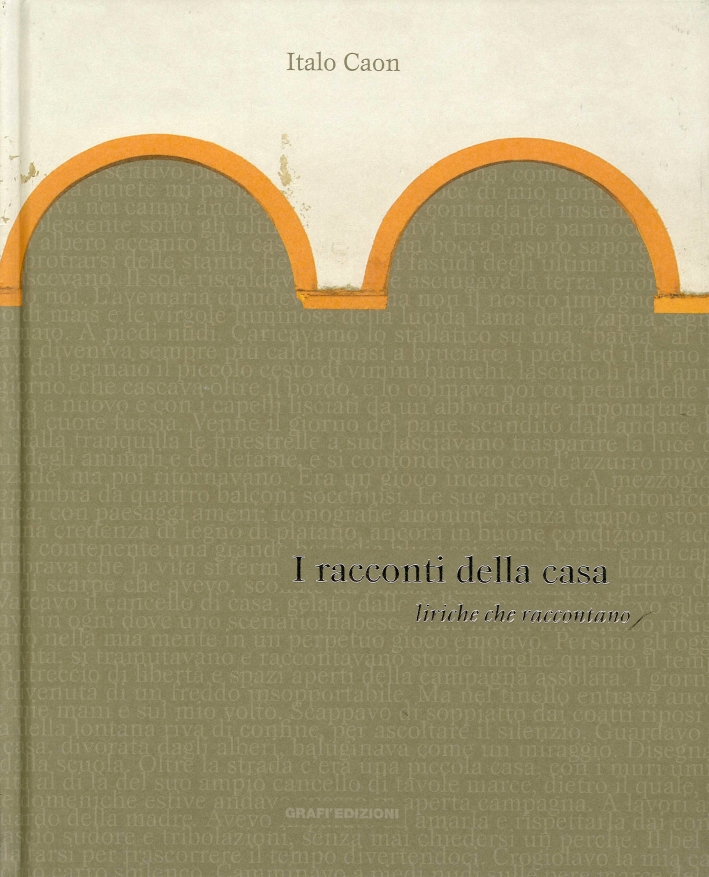 Italo Caon. I racconti della casa. Liriche che raccontano Italo Caon. I racconti della casa. Liriche che raccontano