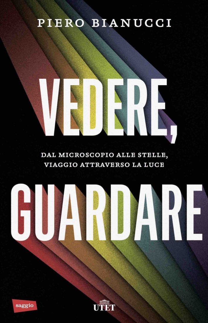 Vedere, guardare. Dal microscopio alle stelle, viaggio attraverso la luce. Con e-book Vedere, guardare. Dal microscopio alle stelle, viaggio attraverso la luce. Con e-book