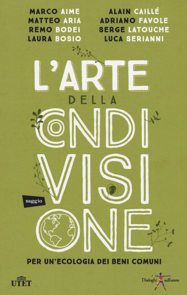 L'arte della condivisione. Per un'ecologia dei beni comuni. Con e-book L'arte della condivisione. Per un'ecologia dei beni comuni. Con e-book