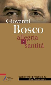 Giovanni Bosco. Allegria e santità Giovanni Bosco. Allegria e santità