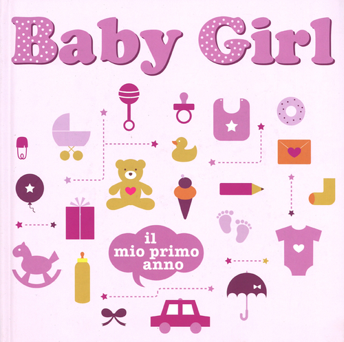 Baby girl. Il mio primo anno Baby girl. Il mio primo anno