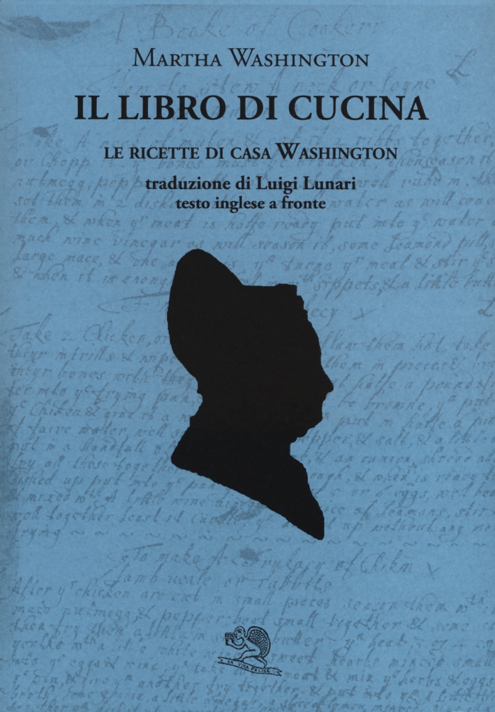 Il libro di cucina. Le ricette di casa Washington. Testo inglese a fronte Il libro di cucina. Le ricette di casa Washington. Testo inglese a fronte