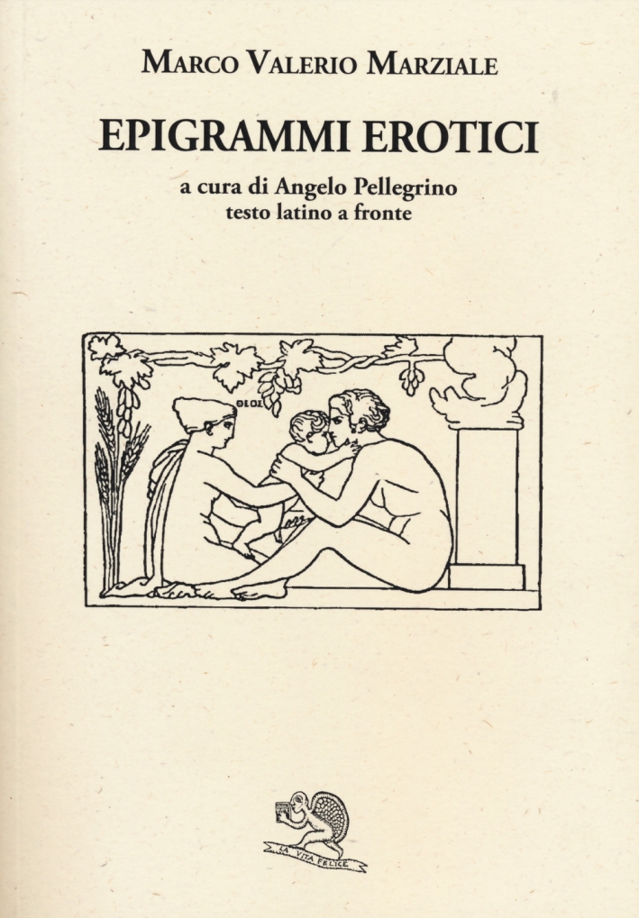 Epigrammi erotici. Testo latino a fronte Epigrammi erotici. Testo latino a fronte