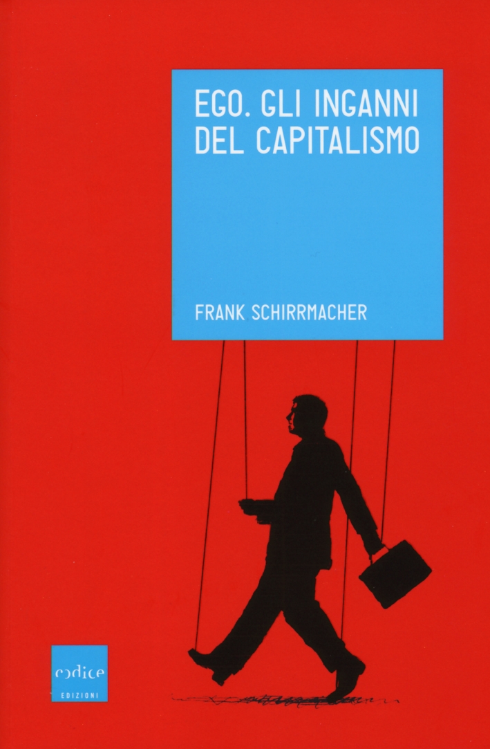 Ego. Gli inganni del capitalismo Ego. Gli inganni del capitalismo