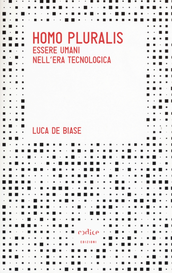 Homo pluralis. Esseri umani nell'era tecnologica Homo pluralis. Esseri umani nell'era tecnologica