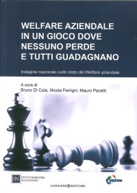 Welfare Aziendale in un Gioco dove Nessuno Perde e Tutti Guadagnano. Indagine Nazionale sullo Stato del Welfare Aziendale