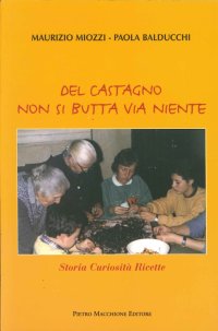 Del castagno non si butta via niente. Storia curiosità ricette