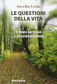 Le Questioni della Vita. Trovare un Senso e un Orientamento
