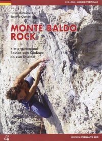 Monte Baldo rock. Klettergärten und Routen vom Gardasee bis zum Etschtal