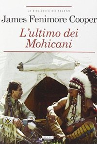 L'ultimo dei mohicani. Con Segnalibro
