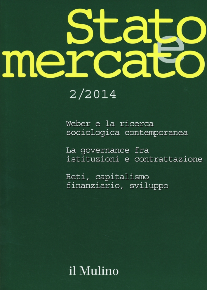Stato e mercato. Quadrimestrale di analisi dei meccanismi e delle istituzioni sociali, politiche ed economiche (2014). Vol. 2 Stato e mercato. Quadrimestrale di analisi dei meccanismi e delle istituzioni sociali, politiche ed economiche (2014). Vol. 2