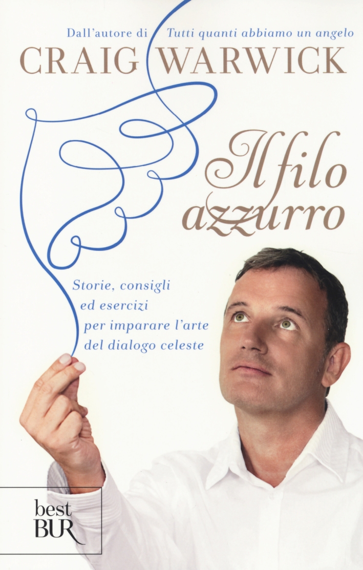 Il filo azzurro. Storie, consigli ed esercizi per imparare l'arte del dialogo celeste Il filo azzurro. Storie, consigli ed esercizi per imparare l'arte del dialogo celeste