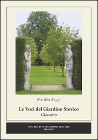Le Voci del Giardino Storico. Glossario Le Voci del Giardino Storico. Glossario