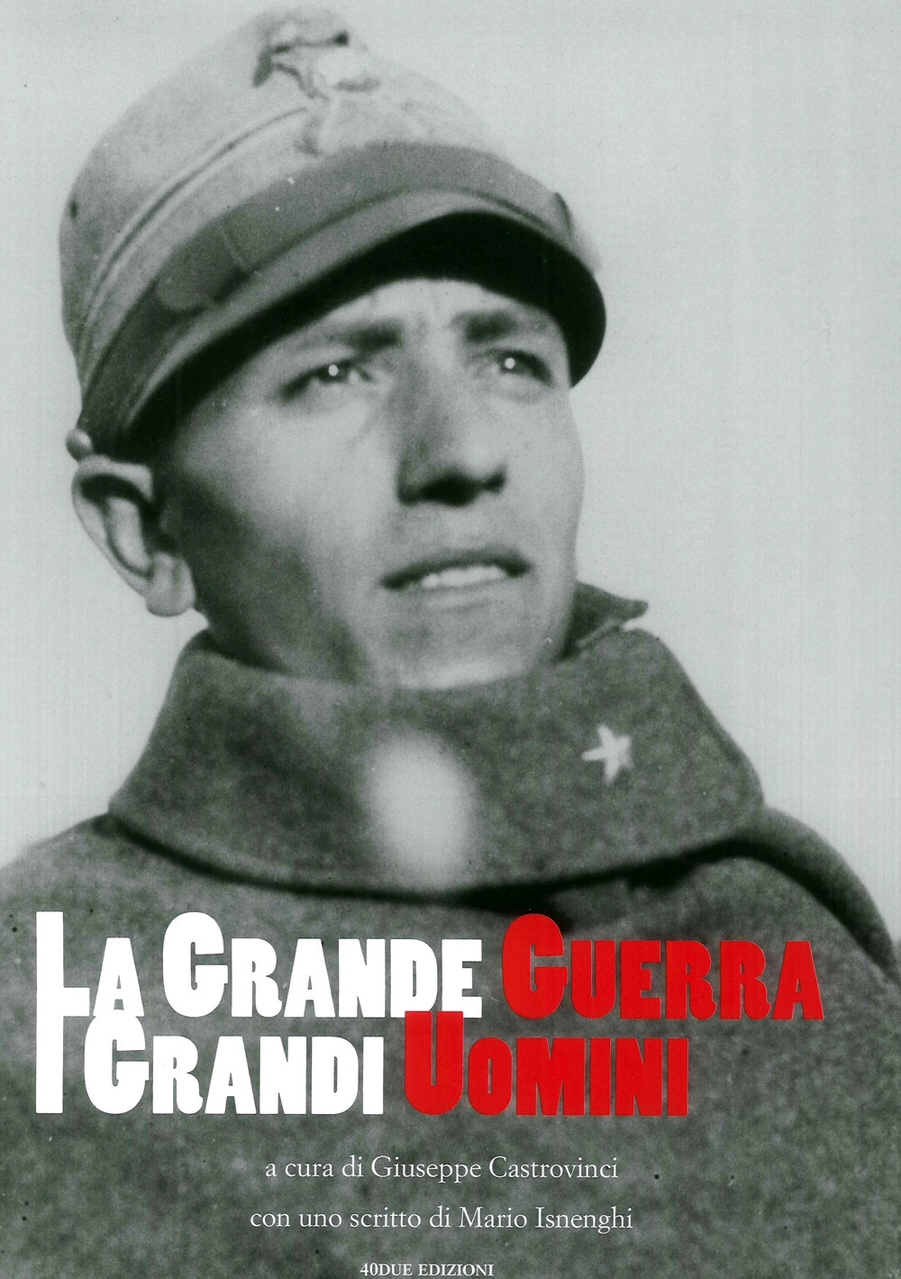La grande guerra. I grandi uomini. La grande guerra. I grandi uomini.