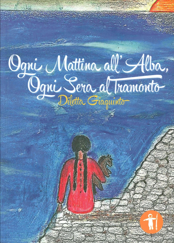 Ogni Mattina all'Alba e Ogni Sera al Tramonto Ogni Mattina all'Alba e Ogni Sera al Tramonto
