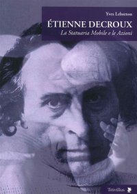 Étienne Decroux. La statuaria mobile e le azioni