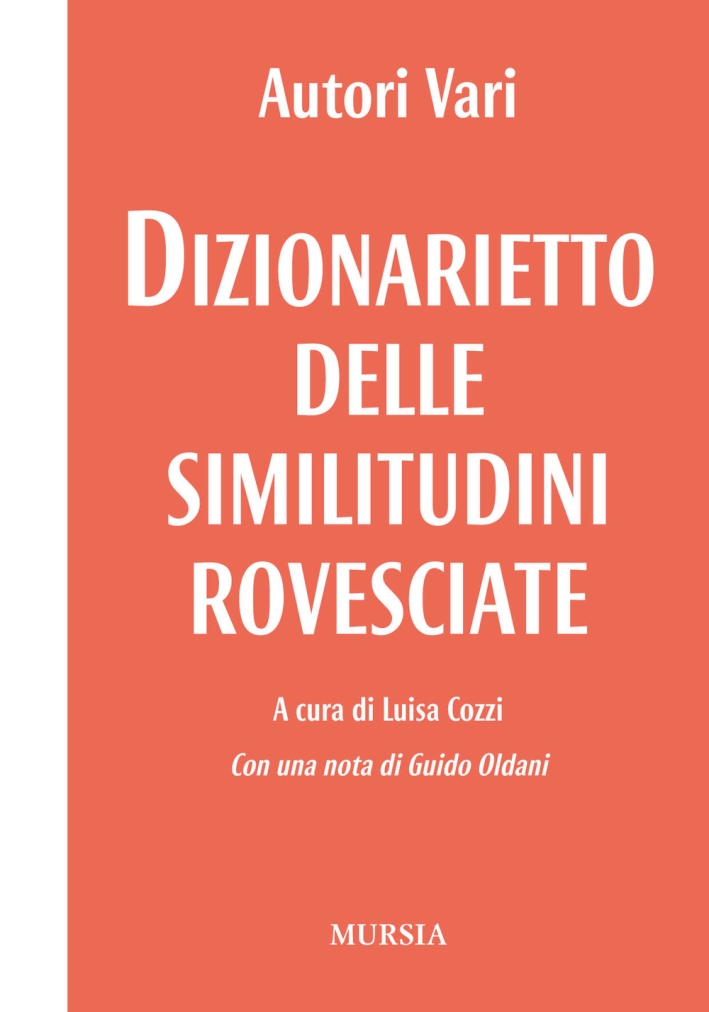 Dizionarietto delle similitudini rovesciate Dizionarietto delle similitudini rovesciate