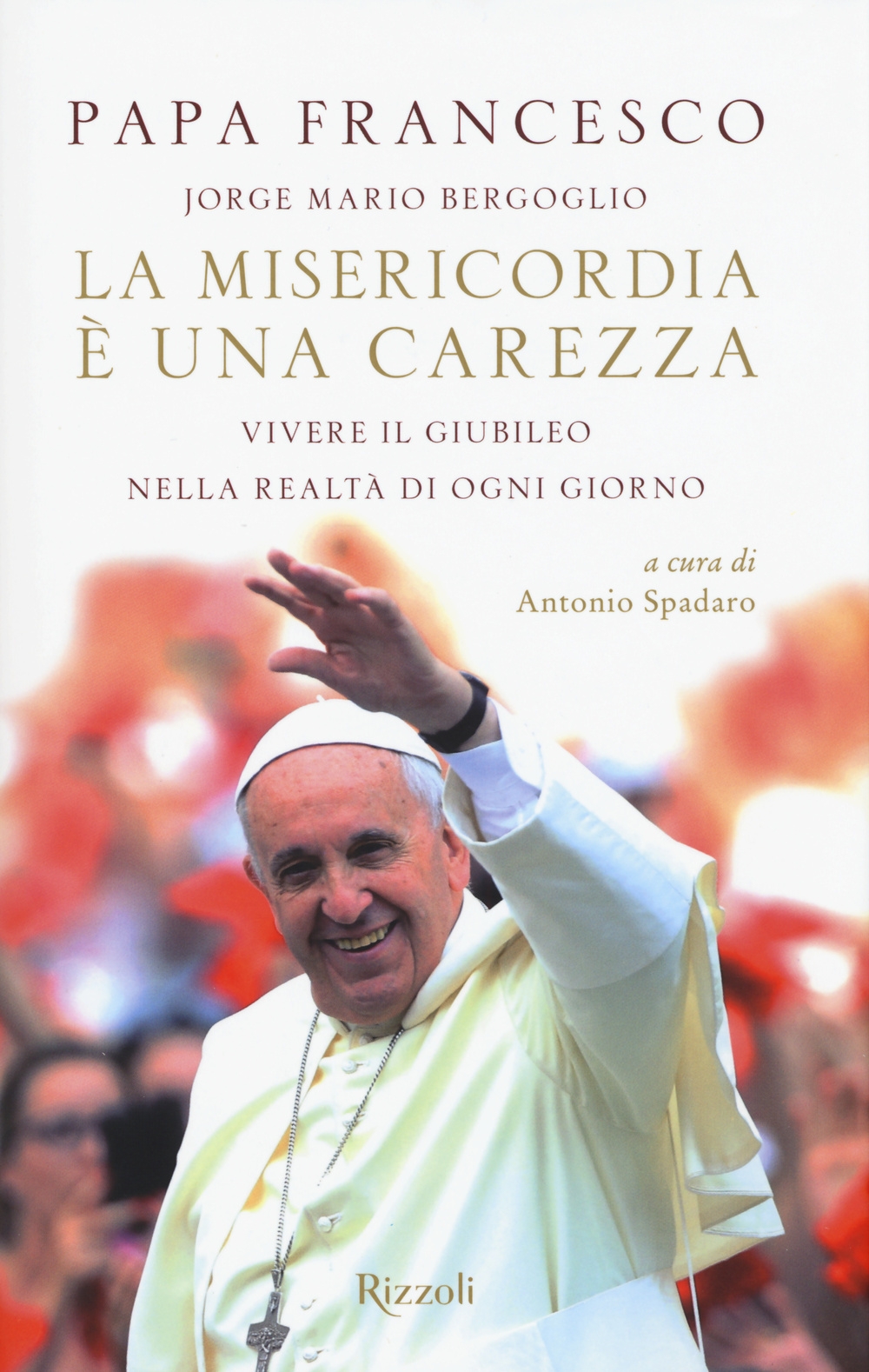 La misericordia è una carezza. Vivere il giubileo nella realtà di ogni giorno La misericordia è una carezza. Vivere il giubileo nella realtà di ogni giorno