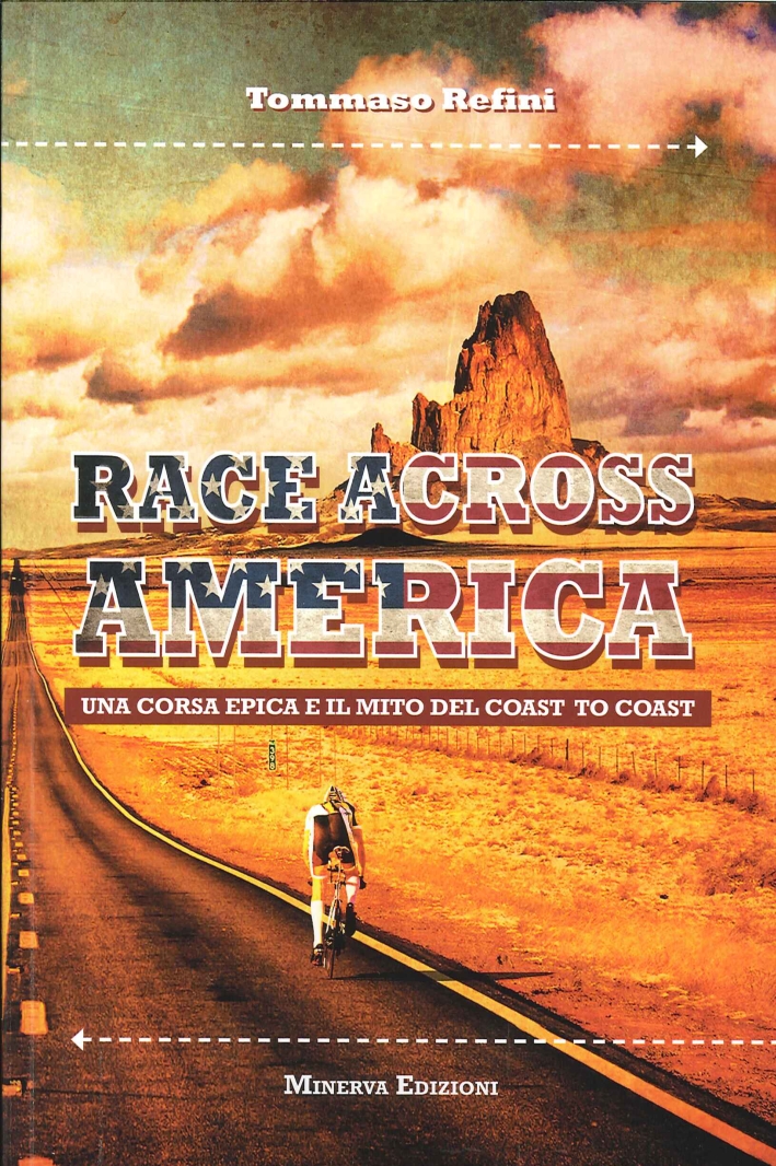 Race across America. Una corsa epica e il mito del coast to coast Race across America. Una corsa epica e il mito del coast to coast