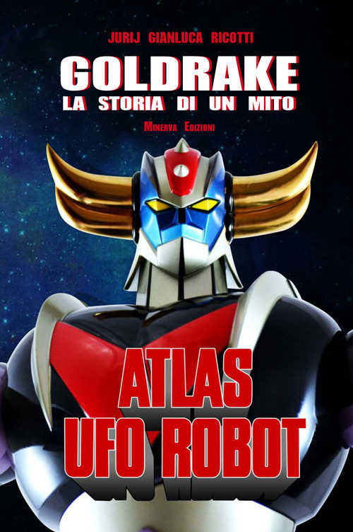 Goldrake. La storia di un mito Goldrake. La storia di un mito