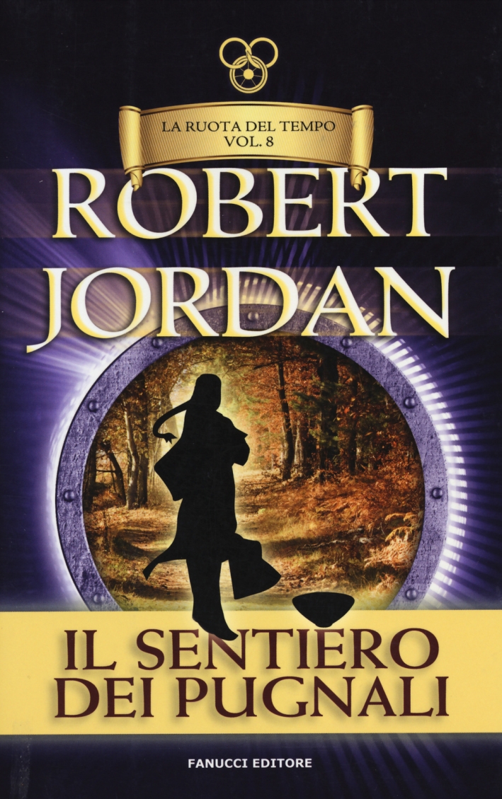 Il sentiero dei pugnali. La ruota del tempo. Vol. 8 Il sentiero dei pugnali. La ruota del tempo. Vol. 8