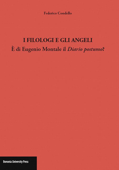 I filologi e gli angeli. È di Eugenio Montale il Diario postumo? I filologi e gli angeli. È di Eugenio Montale il Diario postumo?
