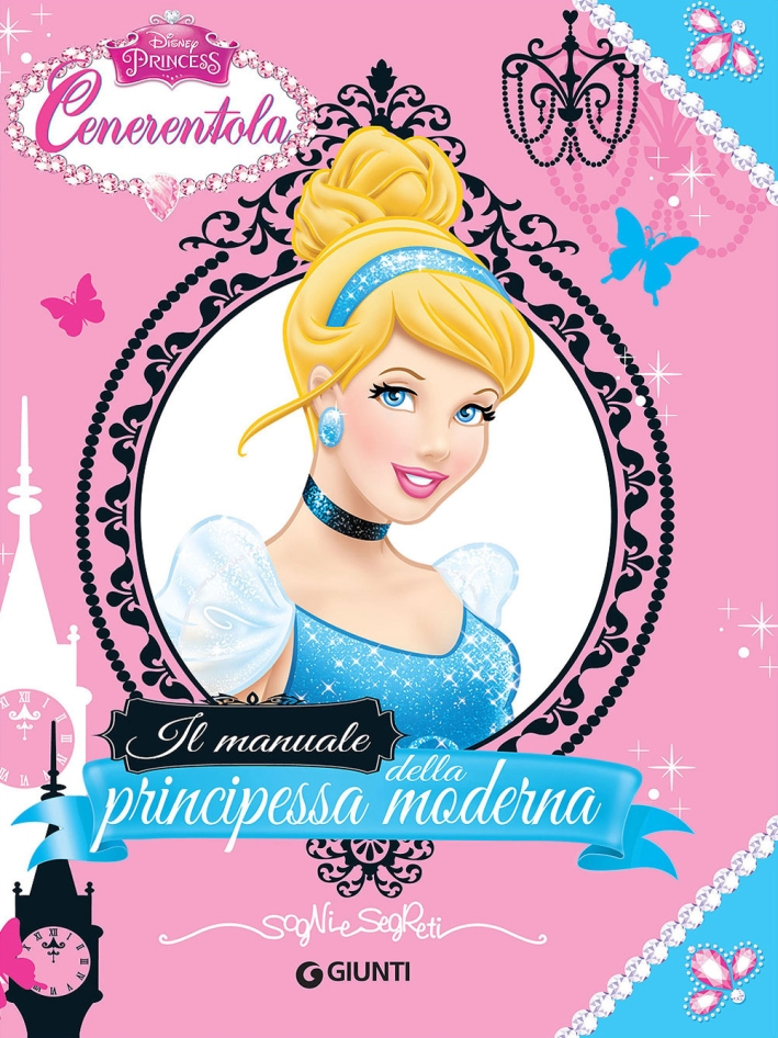 Cenerentola. Il manuale della principessa moderna. Ediz. illustrata Cenerentola. Il manuale della principessa moderna. Ediz. illustrata