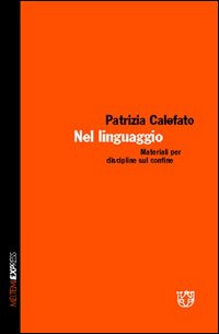 Nel linguaggio. Materiali per discipline sul confine Nel linguaggio. Materiali per discipline sul confine