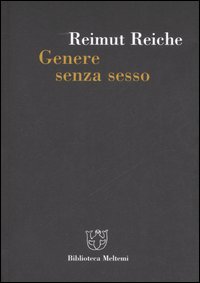 Genere senza sesso. Società e mutamenti della psiche Genere senza sesso. Società e mutamenti della psiche