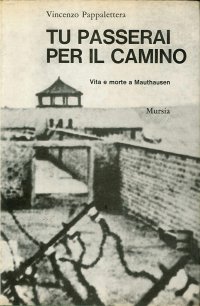 Tu passerai per il camino. Vita e morte a Mauthausen