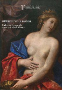 Guercino e le donne. Il ritratto femminile come veicolo di grazia