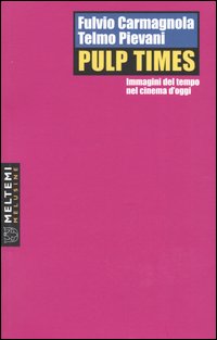 Pulp Times. Immagini del tempo nel cinema d'oggi Pulp Times. Immagini del tempo nel cinema d'oggi